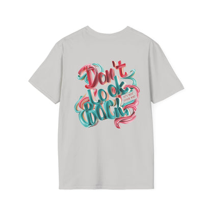 Don’t Look Back Inspirational Graphic - Unisex Softstyle T-Shirt