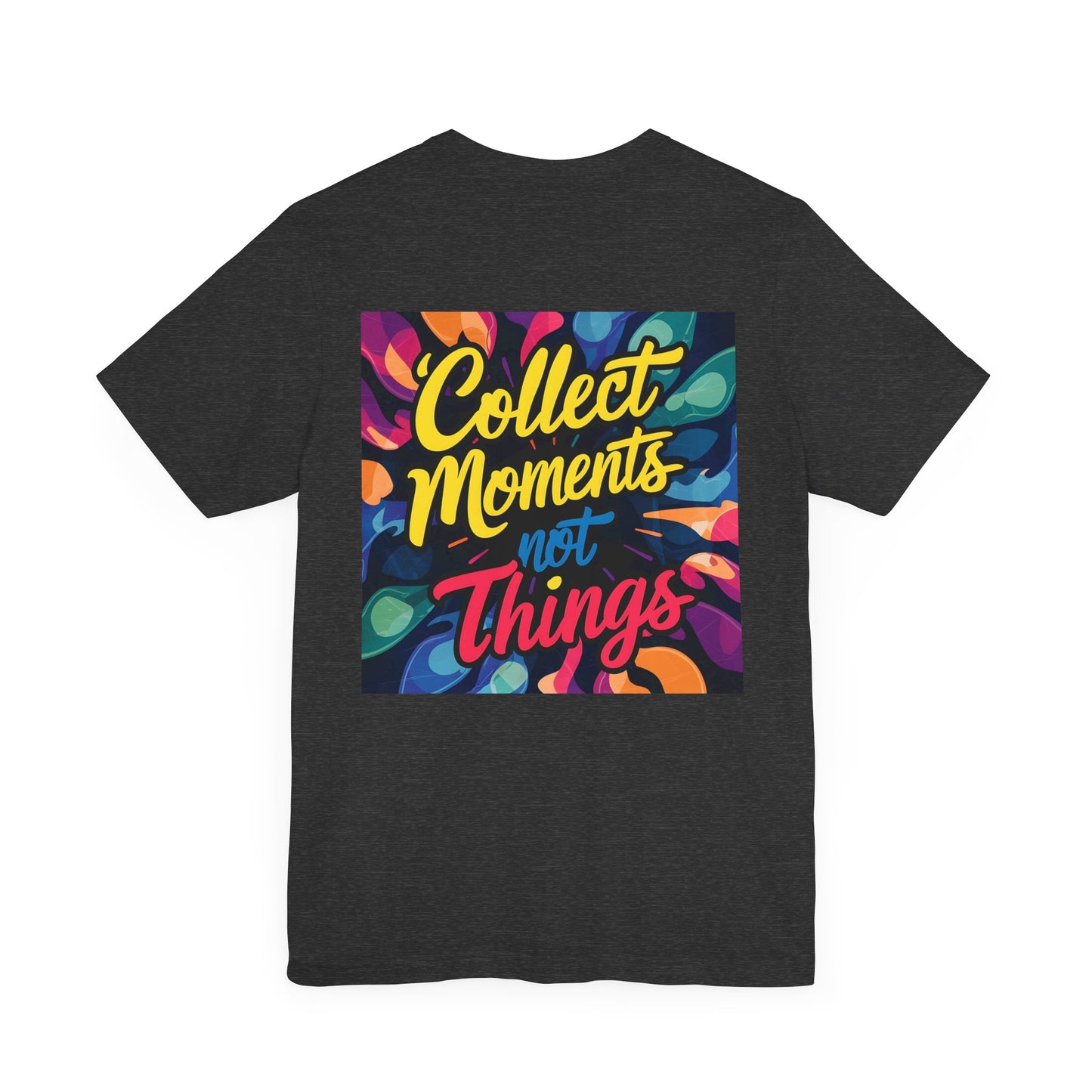 Collect Moments Not Things - Vibrant Unisex Jersey Short Sleeve Tee