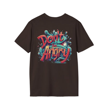 Don’t Be Angry Graphic Tee – Unisex Softstyle Cotton T-Shirt