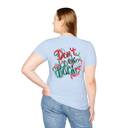 Don’t Look Back Inspirational Graphic - Unisex Softstyle T-Shirt