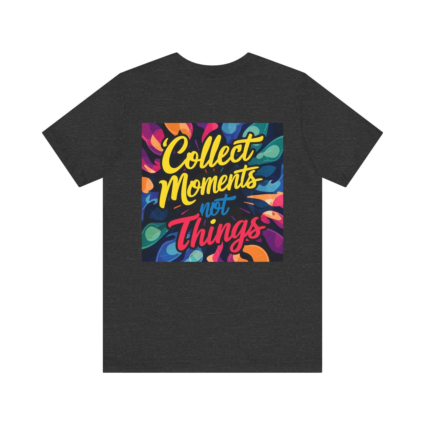 Collect Moments Not Things - Vibrant Unisex Jersey Short Sleeve Tee