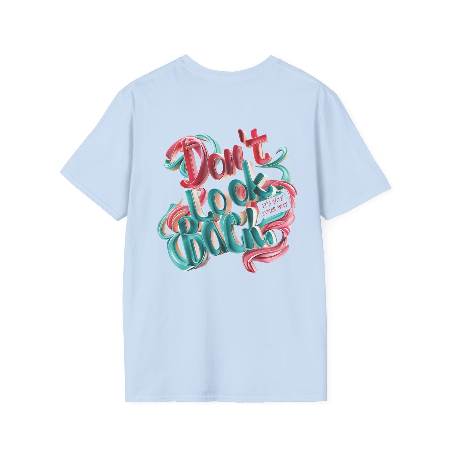 Don’t Look Back Inspirational Graphic - Unisex Softstyle T-Shirt