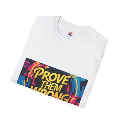 Prove Them Wrong - Motivational Unisex Softstyle T-Shirt