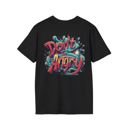 Don’t Be Angry Graphic Tee – Unisex Softstyle Cotton T-Shirt