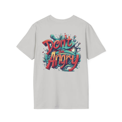 Don’t Be Angry Graphic Tee – Unisex Softstyle Cotton T-Shirt