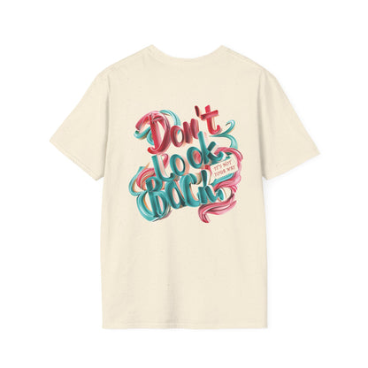 Don’t Look Back Inspirational Graphic - Unisex Softstyle T-Shirt