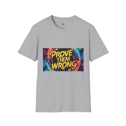 Prove Them Wrong - Motivational Unisex Softstyle T-Shirt