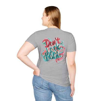 Don’t Look Back Inspirational Graphic - Unisex Softstyle T-Shirt