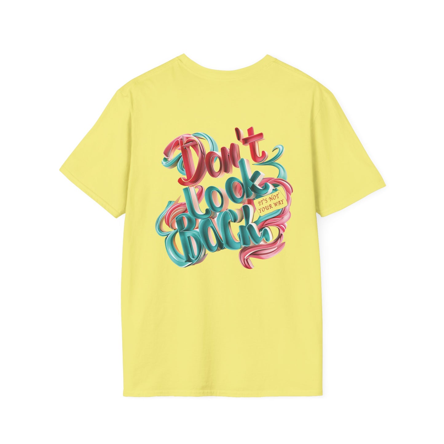 Don’t Look Back Inspirational Graphic - Unisex Softstyle T-Shirt