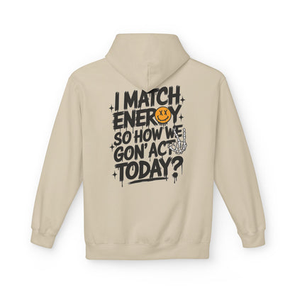 I Match Energy Hoodie – Bold Graphic Statement Sweatshirt