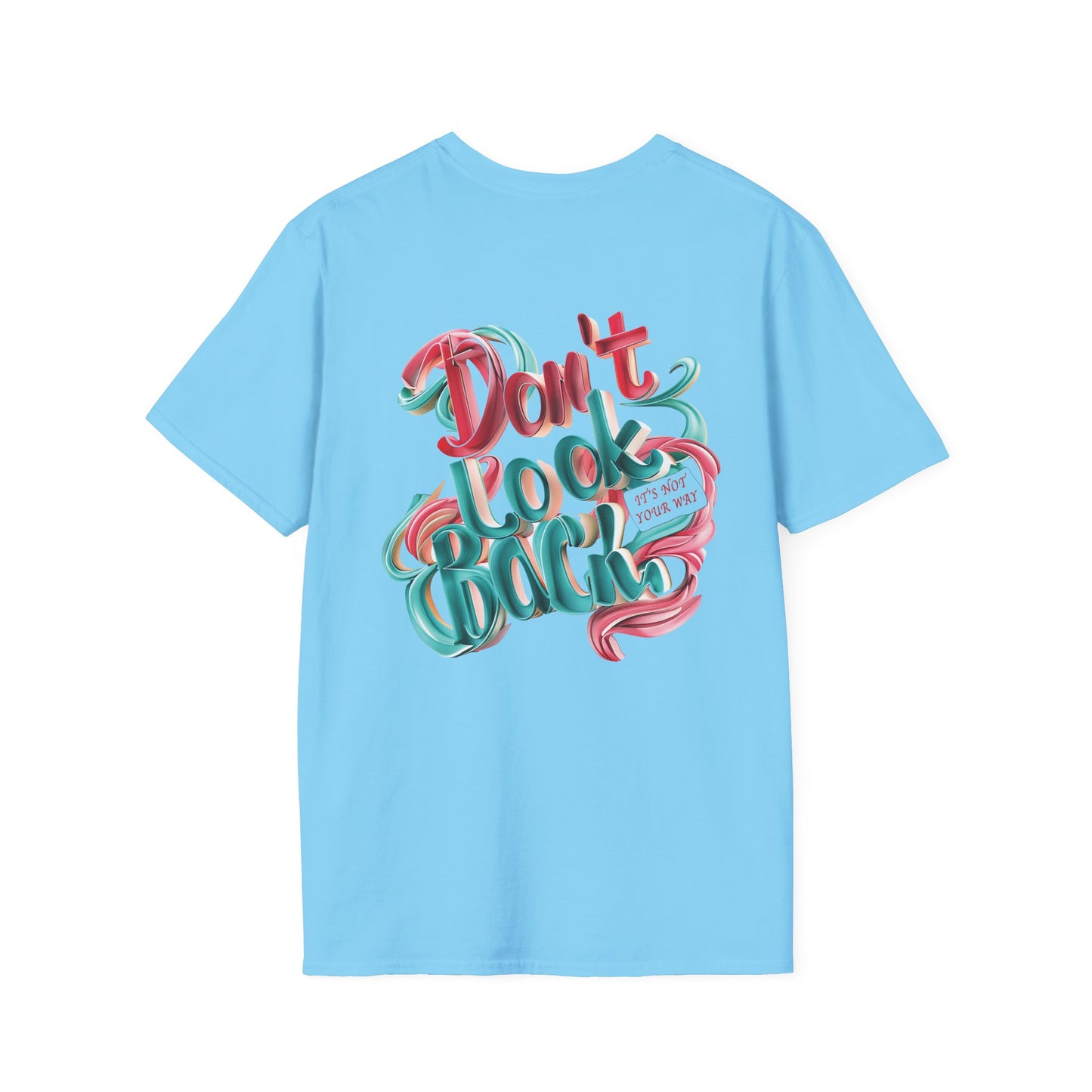 Don’t Look Back Inspirational Graphic - Unisex Softstyle T-Shirt