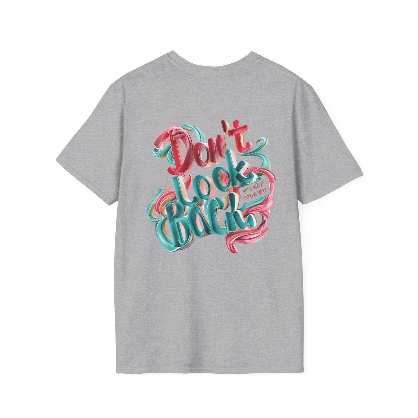 Don’t Look Back Inspirational Graphic - Unisex Softstyle T-Shirt