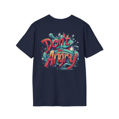 Don’t Be Angry Graphic Tee – Unisex Softstyle Cotton T-Shirt